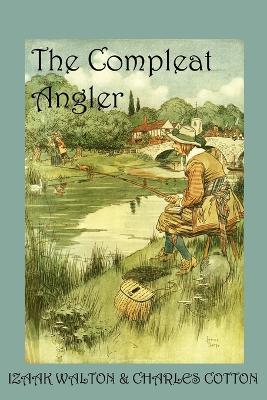The Compleat Angler, or the Contemplative Man's Recreation - Charles Cotton