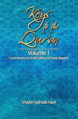Keys to the Qur'an: Volume 1: Commentary on Surah Fatiha and Surah Baqarah - Shaykh Fadhlalla Haeri