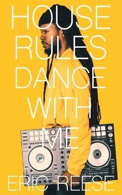 House Rules: Dance with Me - Eric Reese