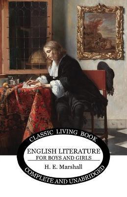 English Literature for Boys and Girls - Henrietta E. Marshall