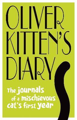 Oliver Kitten's Diary: The Journals of a Mischievous Cat's First Year - Gareth St John Thomas
