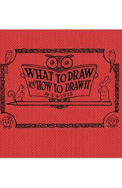 What to draw and how to draw it - E. G. Lutz
