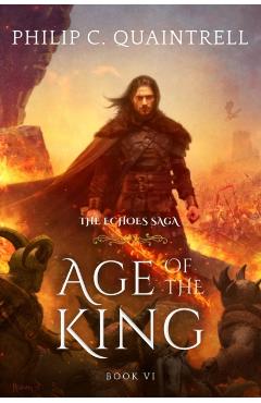 Age of the King: (The Echoes Saga: Book 6) - Philip C. Quaintrell