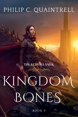 Kingdom of Bones: (The Echoes Saga: Book 5) - Philip C. Quaintrell