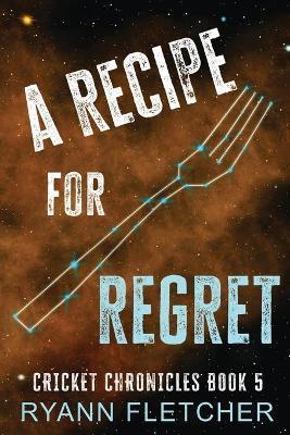 A Recipe for Regret - Fletcher