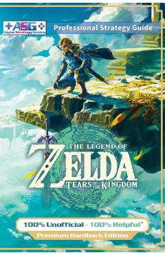 Poza produsului The Legend of Zelda Tears of the Kingdom Strategy Guide Book (Full Color - Premium Hardback): 100% Unofficial - 100% Helpful Walkthrough - Alpha Strategy Guides