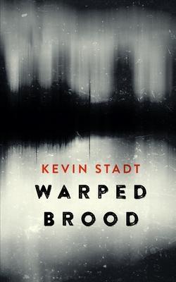 Warped Brood - Kevin Stadt