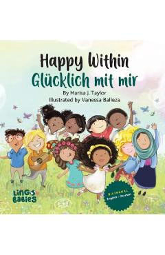 Poza produsului Happy within/ Glücklich mit mir: Ein zweisprachiges Kinderbuch auf Englisch-Deutsch/ Kinderbücher gegen Rassismus in Kita & Schule / ein zauberhaftes - Marisa J. Taylor