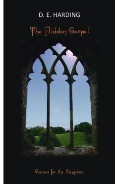 Coperta cărții 'The Hidden Gospel: Games for the Kingdom - Douglas Edison Harding'