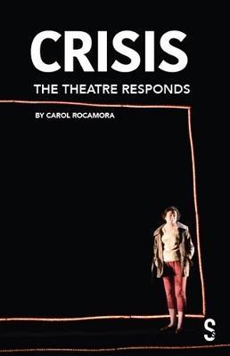 Crisis: The Theatre Responds - Carol Rocamora
