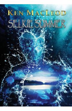 Coperta cărții 'Selkie Summer - Ken Macleod'