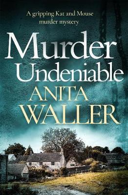 Murder Undeniable: A Gripping Murder Mystery - Anita Waller