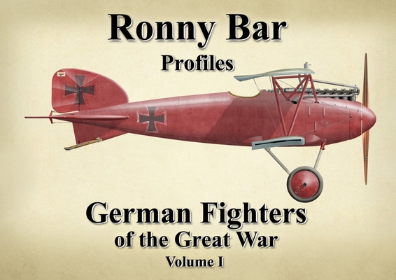 Ronny Bar Profiles: German Fighters of the Great War Vol 1 - Ronny Barr