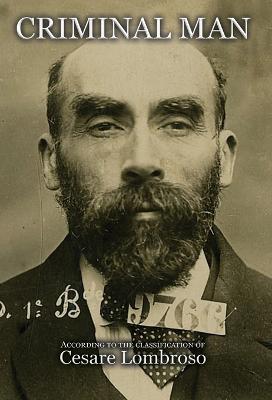 Criminal Man, According to the Classification of Cesare Lombroso - Gina Lombroso Ferrero