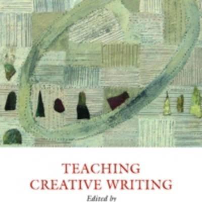 Teaching Creative Writing: Practical Approaches - Elaine Walker