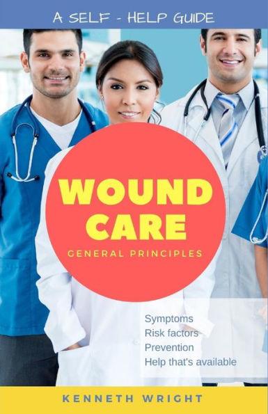 Wound Care: General Principles: A Self-Help Guide - Lyla Reichart