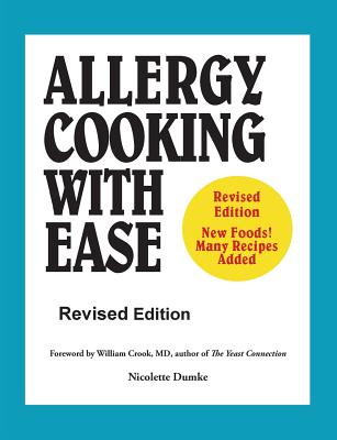 Allergy Cooking with Ease: The No Wheat, Milk, Eggs, Corn, and Soy Cookbook - Nicolette M. Dumke