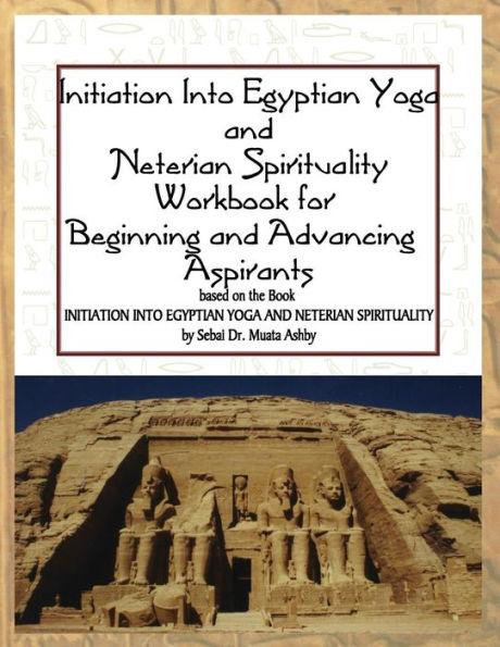 Coperta cărții 'Initiation into Egyptian Yoga and Neterian Spirituality: A Workbook For Beginners and Advancing Aspirants - Muata Ashby'