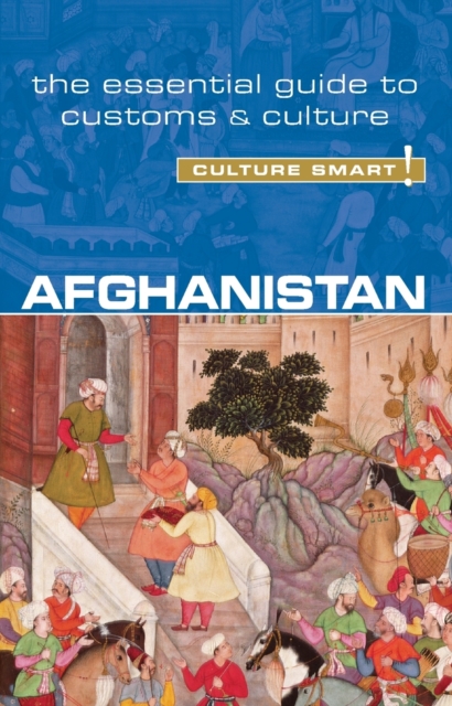 Afghanistan - Culture Smart!: The Essential Guide to Customs & Culture - Nazes Afroz