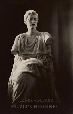 Ovid's Heroines - Clare Pollard