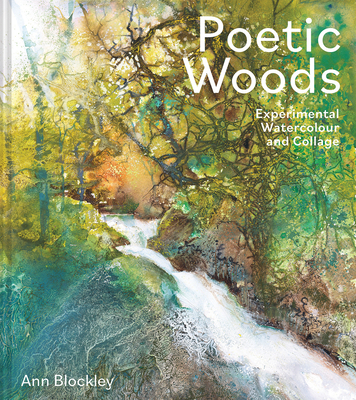 Poetic Woods: Experimental Watercolour and Collage - Ann Blockley