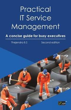Poza produsului Practical IT Service Management: A Concise Guide for Busy Executives - Thejendra B. S.