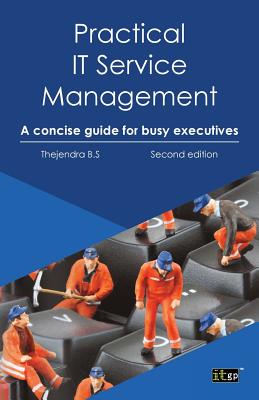 Practical IT Service Management: A Concise Guide for Busy Executives - Thejendra B. S.