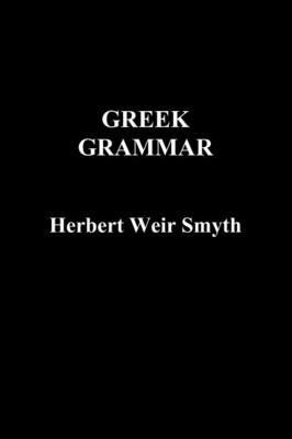 Greek Grammar - Herbert Weir Smyth
