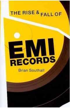 Coperta cărții 'Rise & Fall of EMI Records - Brian Southall'
