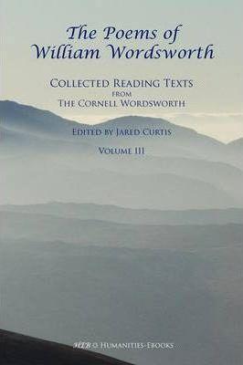 The Poems of William Wordsworth: Collected Reading Texts from the Cornell Wordsworth, III - William Wordsworth