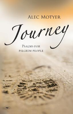 Journey: Psalms for Pilgrim People - Alec Motyer