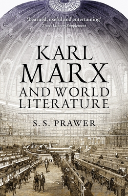 Karl Marx and World Literature - S. S. Prawer