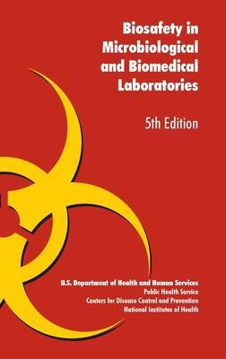 Biosafety in Microbiological and Biomedical Laboratories - U. S. U. S. Health Dept