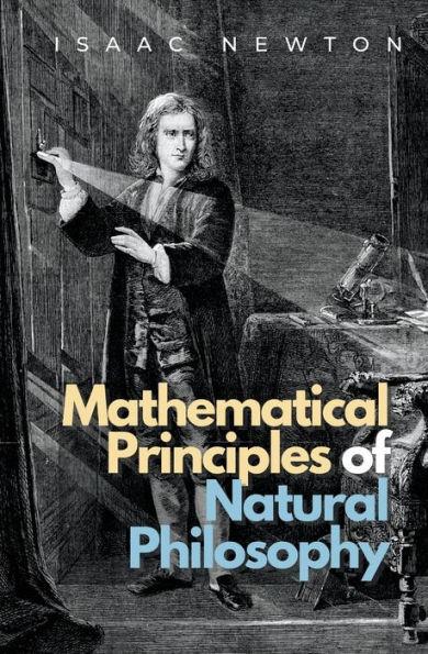 Mathematical Principles of Natural Philosophy - Isaac Newton