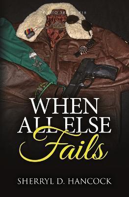 When All Else Fails - Sherryl D. Hancock