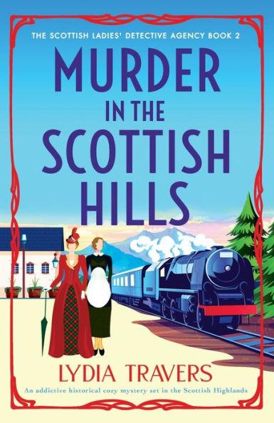 Murder in the Scottish Hills: An addictive historical cozy mystery set in the Scottish Highlands - Lydia Travers