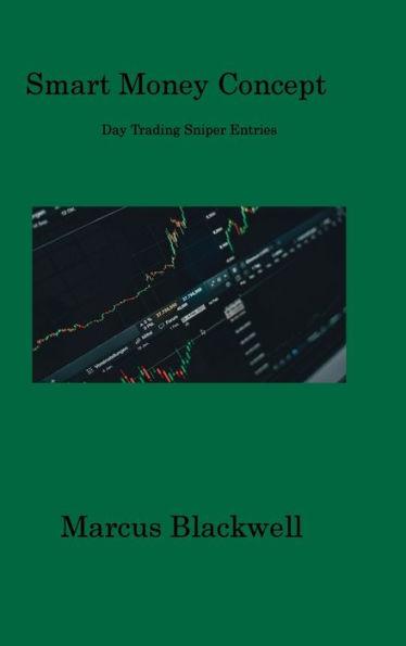 Smart Money Concept: Day Trading Sniper Entries - Marcus Blackwell