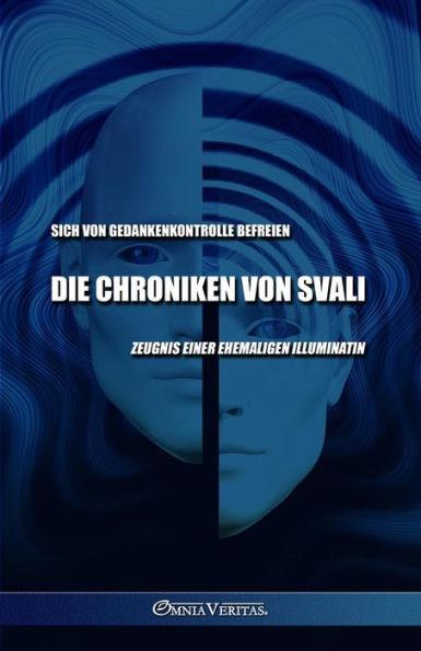 Die Chroniken von Svali - Sich von Gedankenkontrolle befreien: Zeugnis einer ehemaligen Illuminatin - Svali