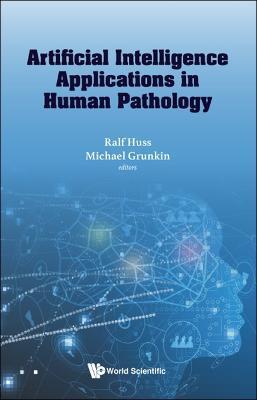 Artificial Intelligence Applications in Human Pathology - Ralf Huss
