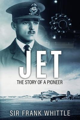 Jet: The Story of a Pioneer - Frank Whittle