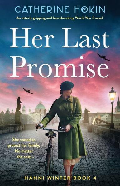 Her Last Promise: An utterly gripping and heartbreaking World War 2 novel - Catherine Hokin