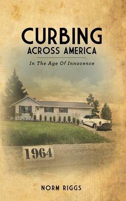 Curbing Across America In the Age of Innocence - Norm Riggs