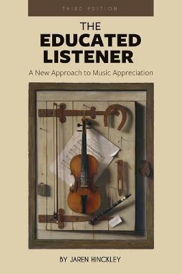 Educated Listener: A New Approach to Music Appreciation - Jaren Hinckley