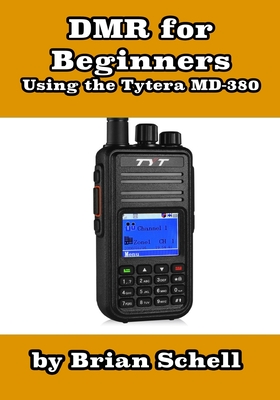 DMR For Beginners: Using the Tytera MD-380 - Brian Schell