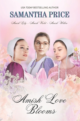 Amish Love Blooms Books 4- 6: Amish Romance - Samantha Price