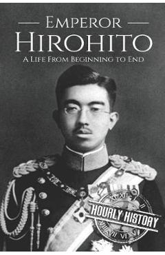 Coperta cărții 'Hirohito: A Life From Beginning to End - Hourly History'