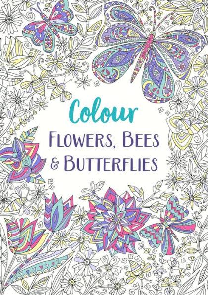 Colour Flowers, Bees & Butterflies: Volume 1 - Michael O'mara Books