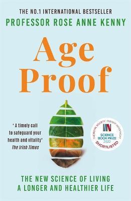 Age Proof: The New Science of Living a Longer and Healthier Life - Rose Anne Kenny