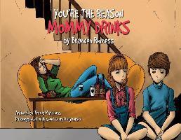 You're the Reason Mommy Drinks - Brandon Rhiness