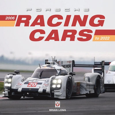 Porsche Racing Cars: 2006 to 2022 - Brian Long